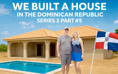 We Built a Home in the Dominican Republic – Series 2, Part 5 🇩🇴🏡